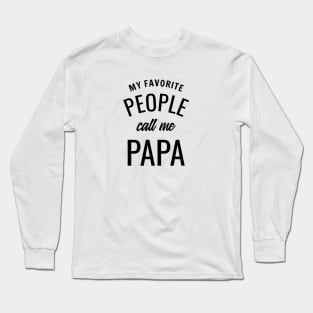 My Favorite People Call Me Papa Long Sleeve T-Shirt